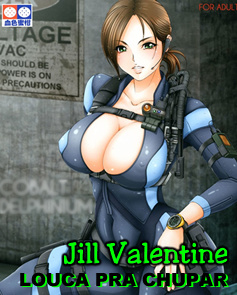 Jill Valentine louca pra chupar